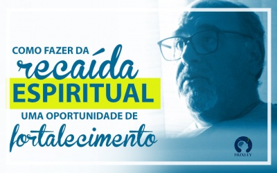 Como fazer da recaída espiritual uma oportunidade de fortalecimento
