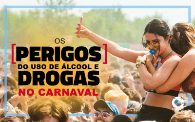 Os perigos do uso de álcool e drogas no carnaval.